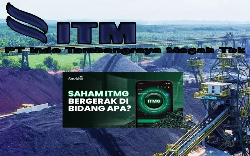 PT Indo Tambangraya Megah Tbk (ITMG) Penggerak Industri